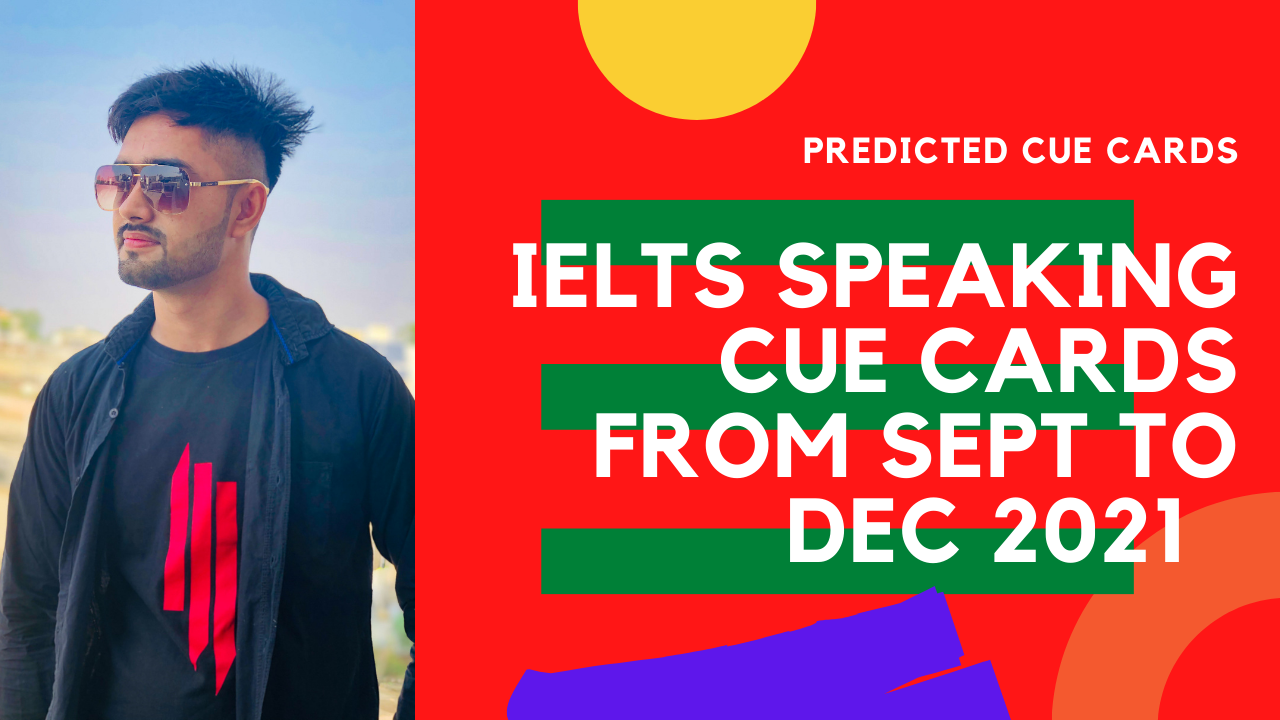 IELTS sep to dec cue cards 2021