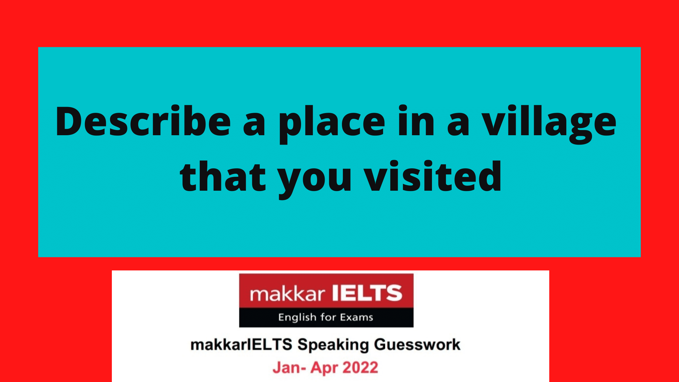 Describe a place in a village that you visited
